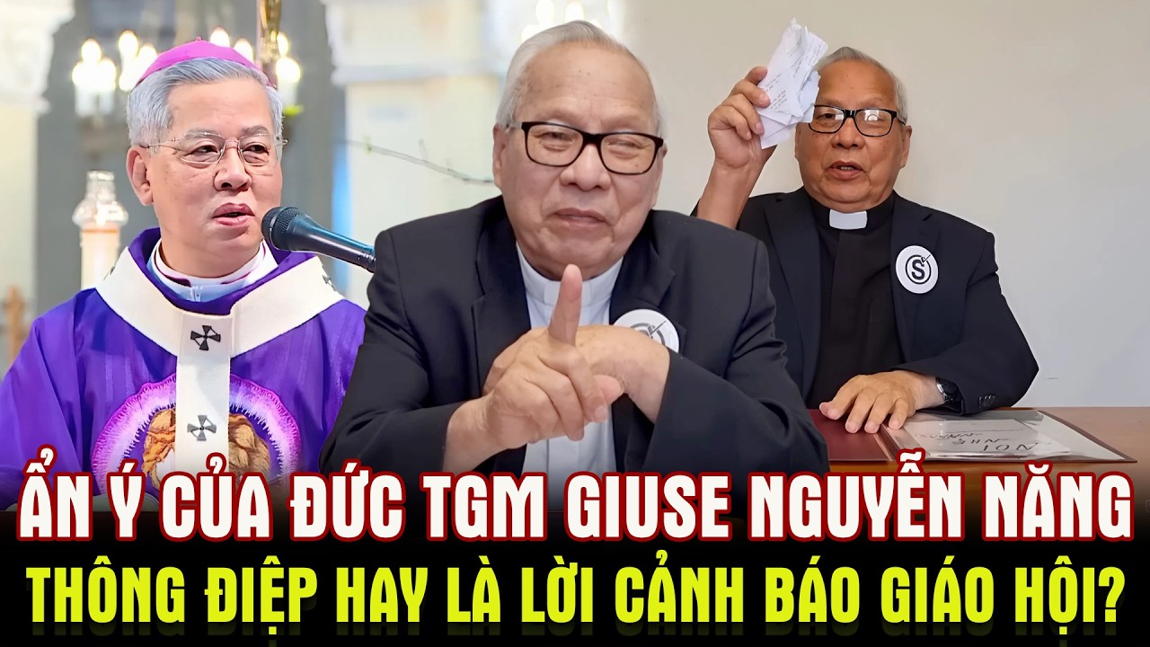 🛑Ẩn Ý Của Đức TGM Giuse Nguyễn Năng & Thông Điệp Gửi Cha Nguyễn Hữu Lễ Hay Là Lời Cảnh Báo Giáo Hội?