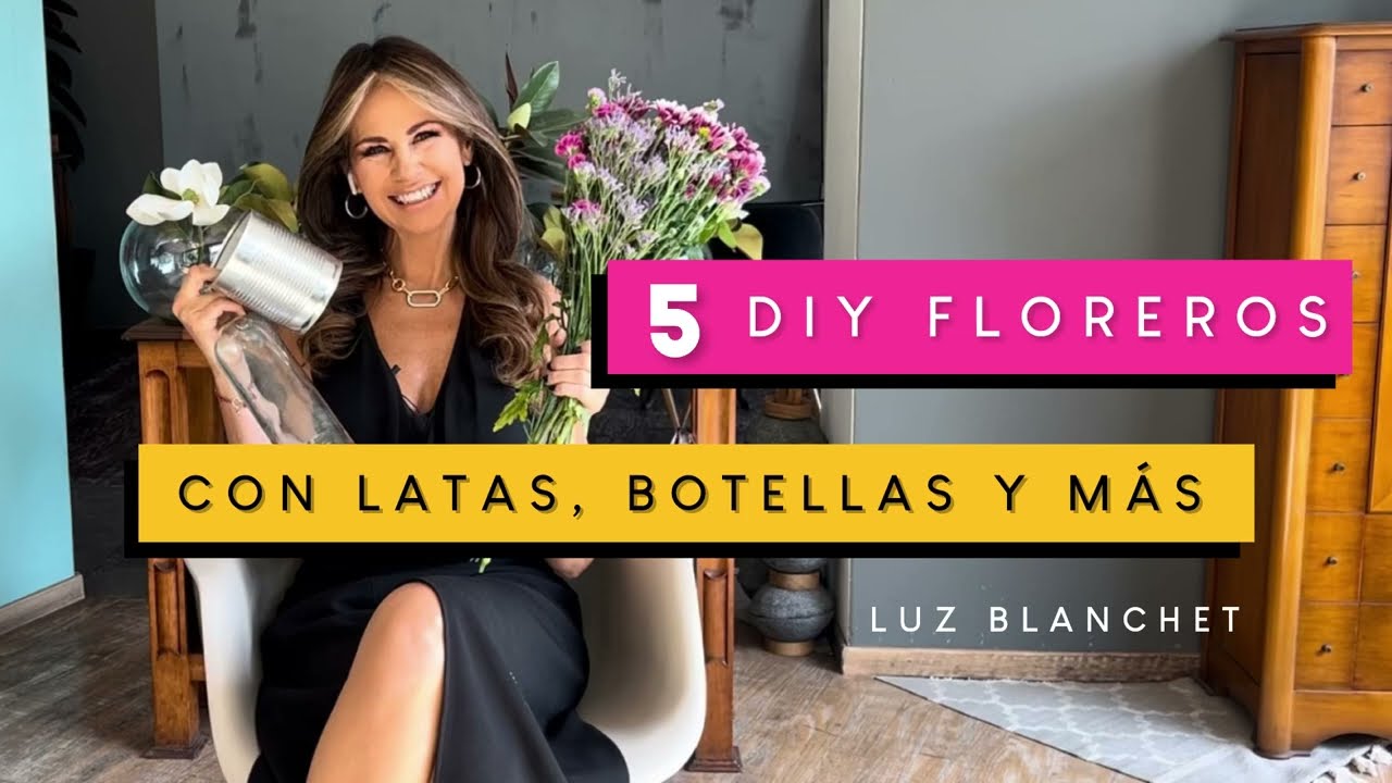 FLOREROS con LATAS, BOTELLAS recicladas y m&aacute;s DIY / Luz Blanchet