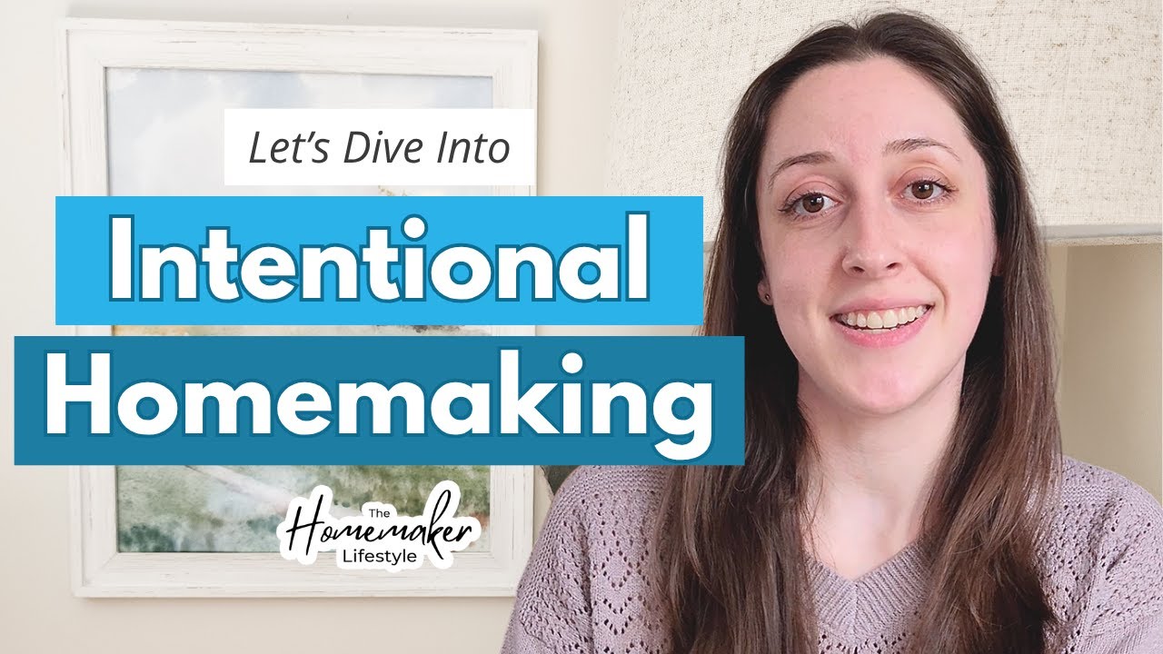 Let's Dive Into Intentional Homemaking! ~ The Homemaker Lifestyle