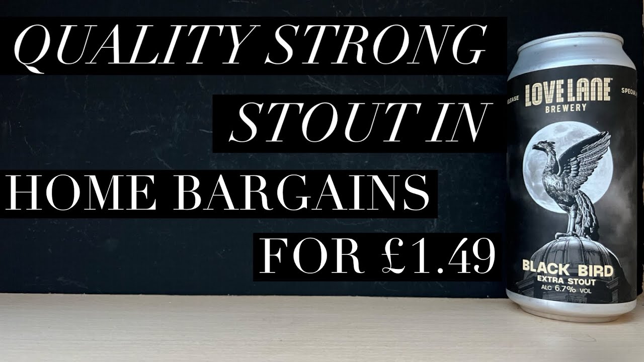 Love Lane Black Bird Extra Stout Review , Love Lane Brewery , Home Bargains Beer Review