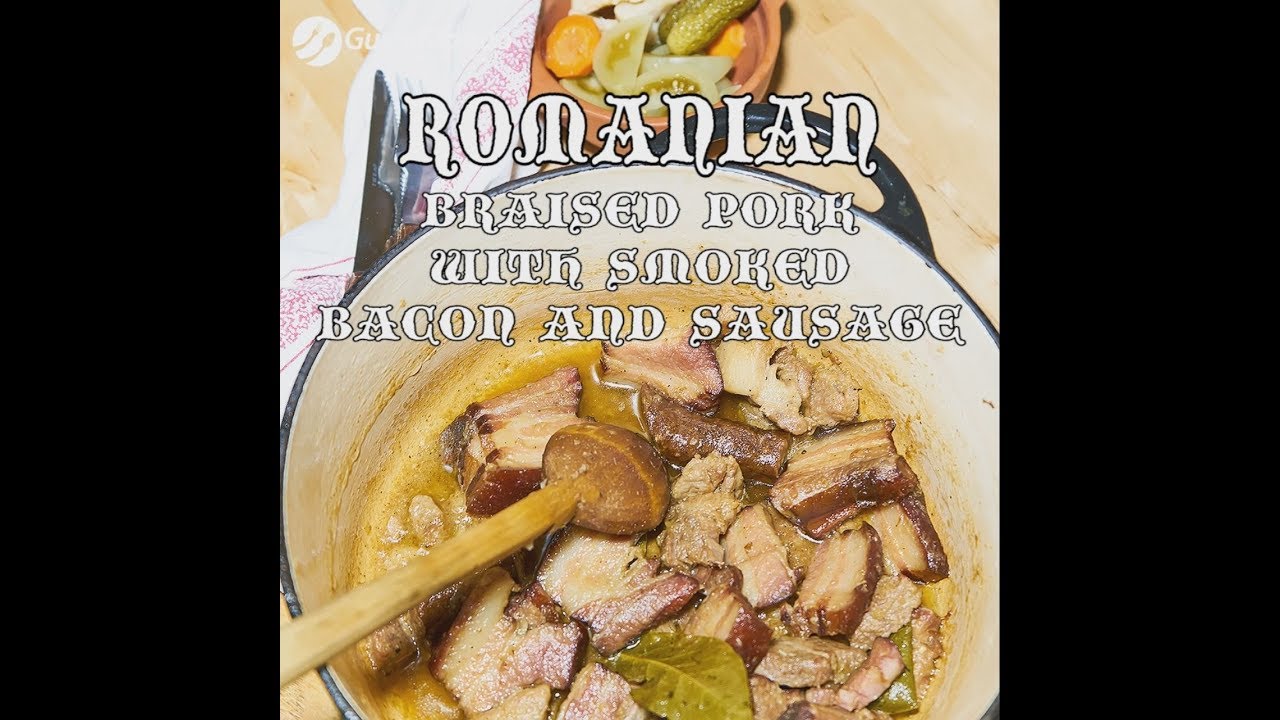 Romanian braised pork with smoked bacon and sausage | Gustomondo