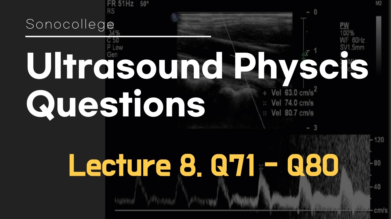 (8) Ultrasound physics questions (Q71 - Q80)