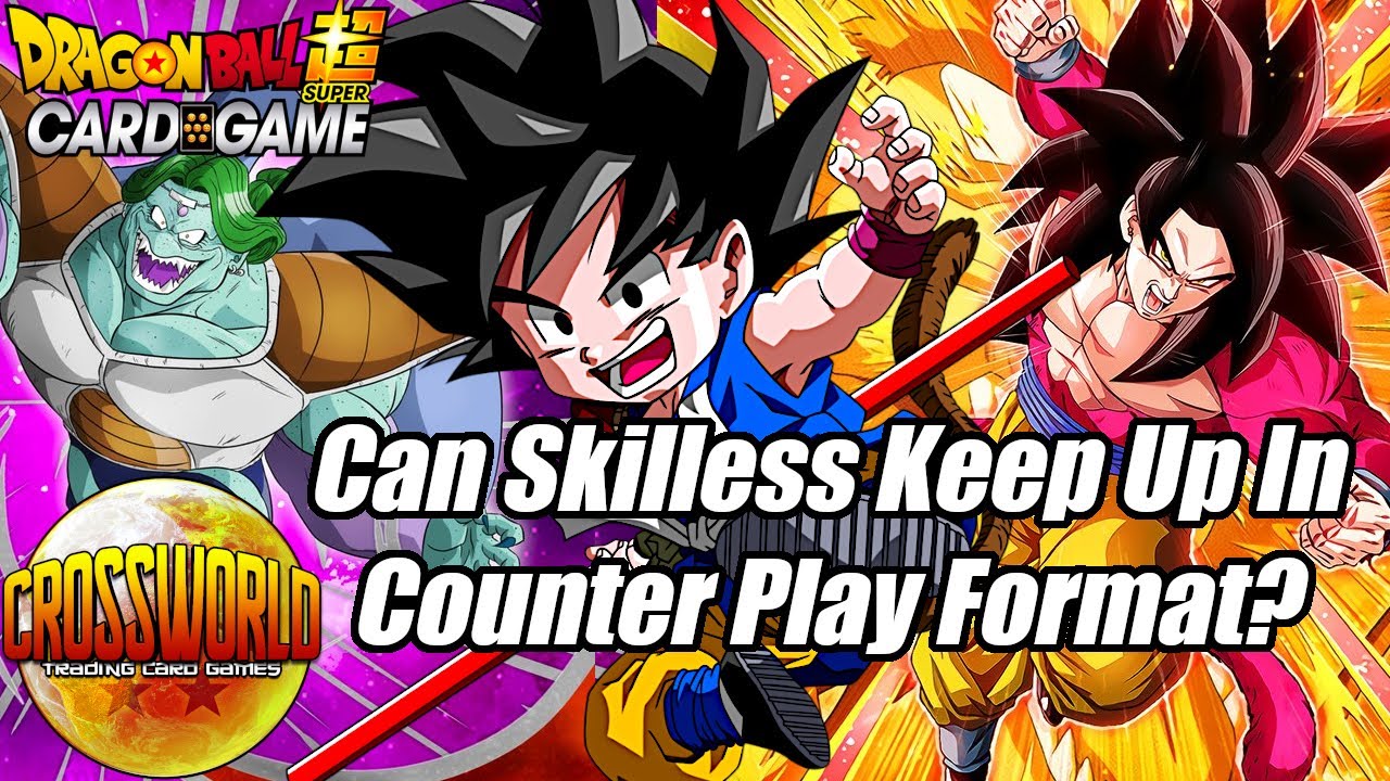 Can Skilless Keep Up In Counter Play Format? - Dragon Ball Super Card Game