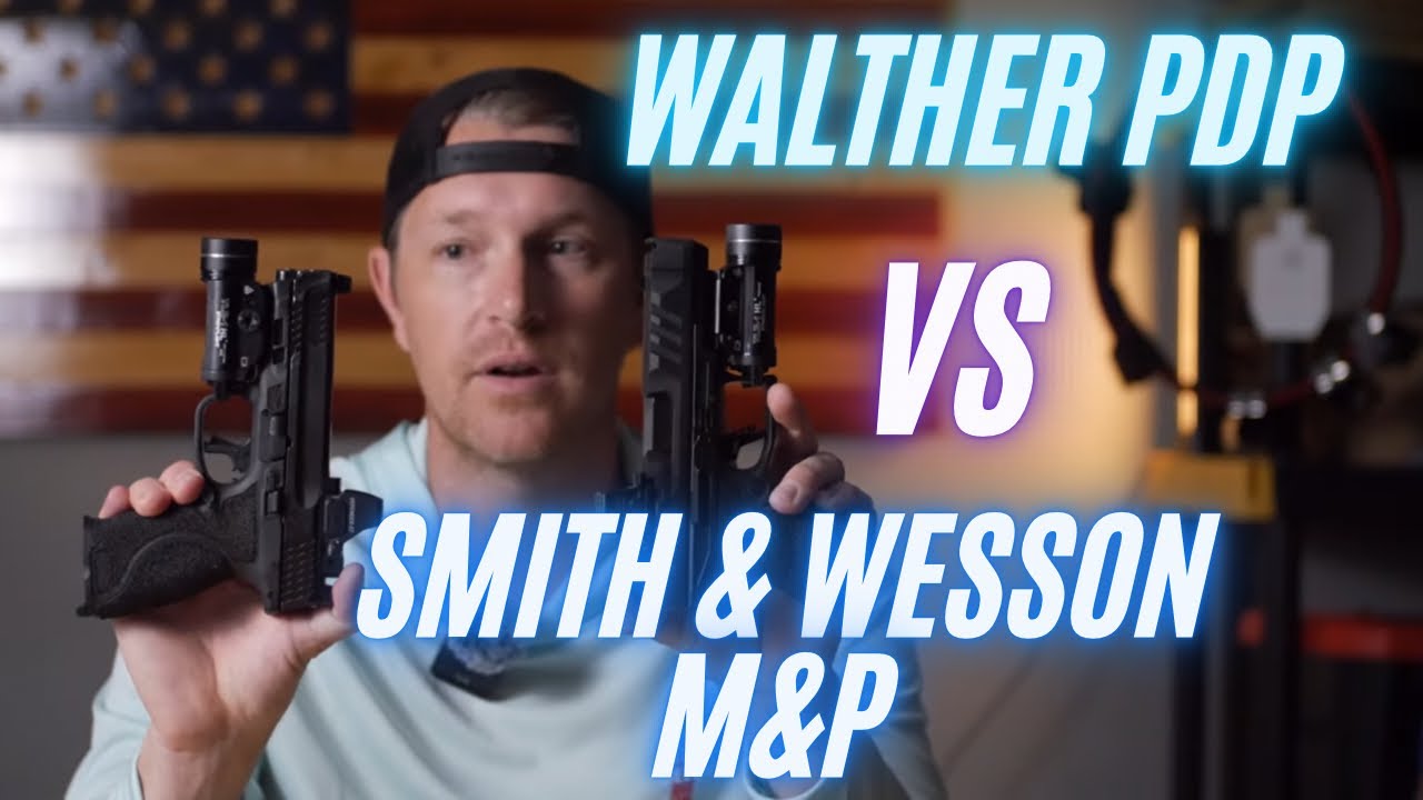 Walther PDP vs Smith & Wesson M&P.
