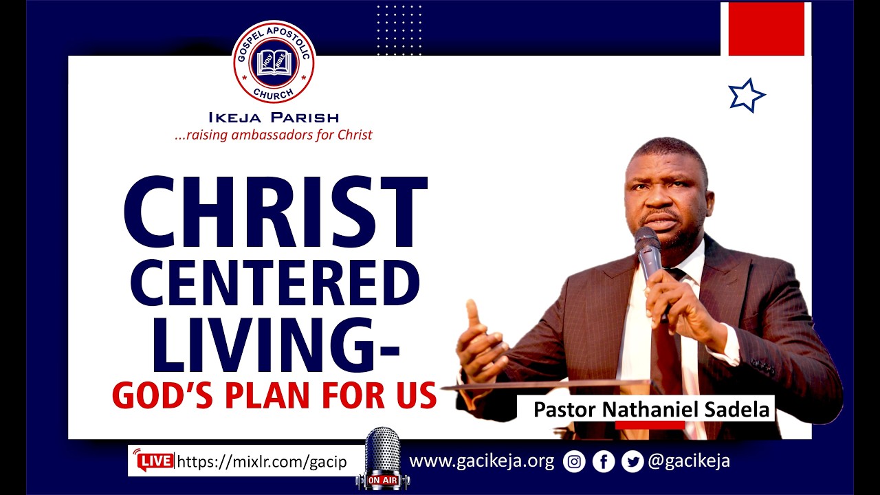 CHRIST CENTERED LIVING - GOD'S PLAN FOR US | PASTOR NATHANIEL SADELA
