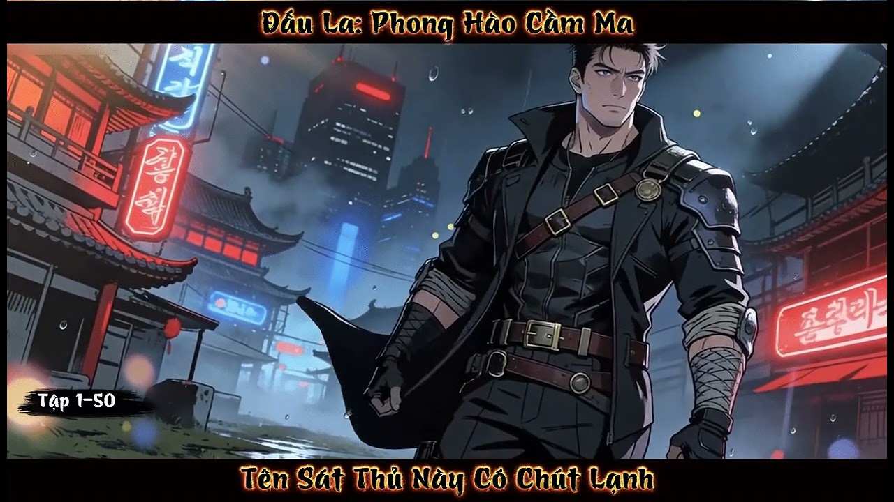 [FULL AUDIO] ĐẤU LA: PHONG HÀO CẦM MA, TÊN SÁT THỦ NÀY CÓ CHÚT LẠNH Tập 1-50