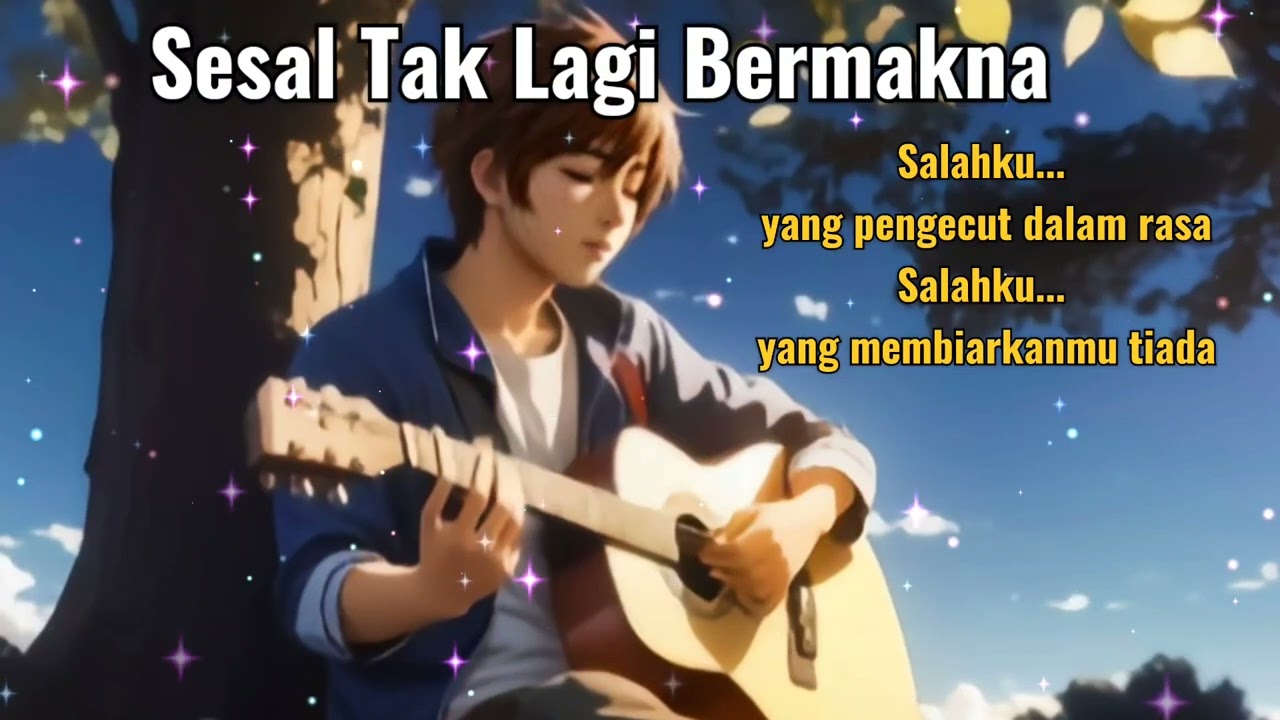 Sesal Tak lagi bermakna (lirik) / slowrock galau/ sedih menyayat hati.