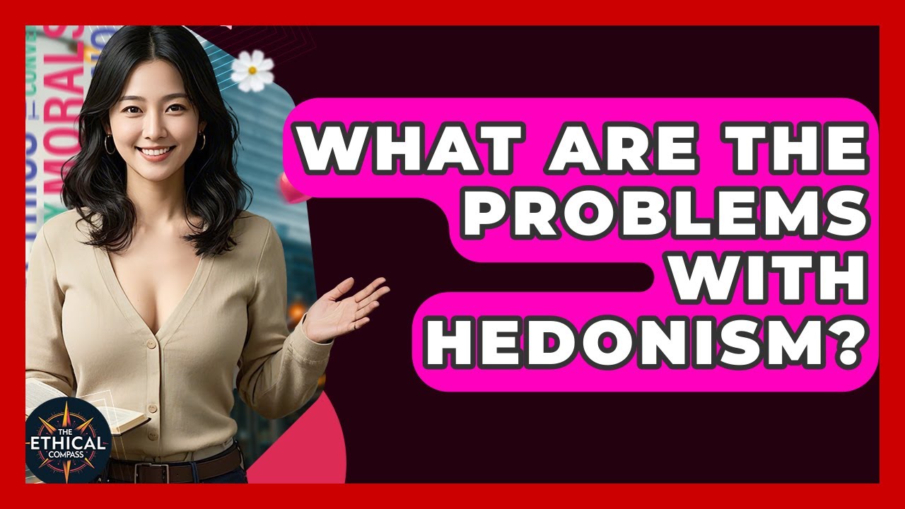 What Are The Problems With Hedonism? - The Ethical Compass