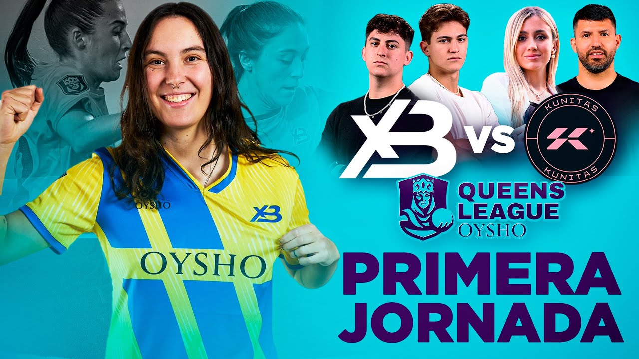 XBUYER TEAM vs KUNITAS de KUN AGUERO ¡Vuelve la QUEENS LEAGUE!