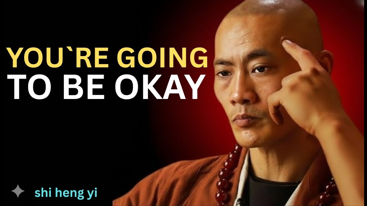 You’re Going to Be Okay | Let These Words Hold You on Hard Days - Shi Heng Yi Motivation