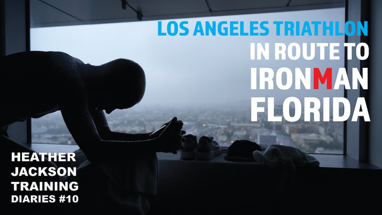 THE LOS ANGELES TRIATHLON - IN ROUTE TO IRONMAN FLORIDA - HEATHER JACKSON TRAINING DIARIES VOLUME 10