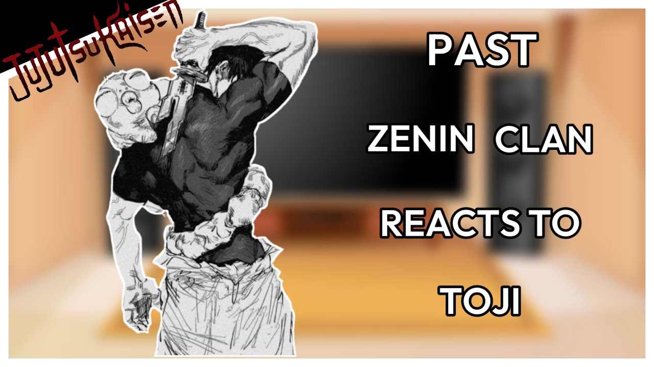 PAST ZENIN CLAN REACTS TO TOJI ||GCRV|| ||LKG POOKIE||