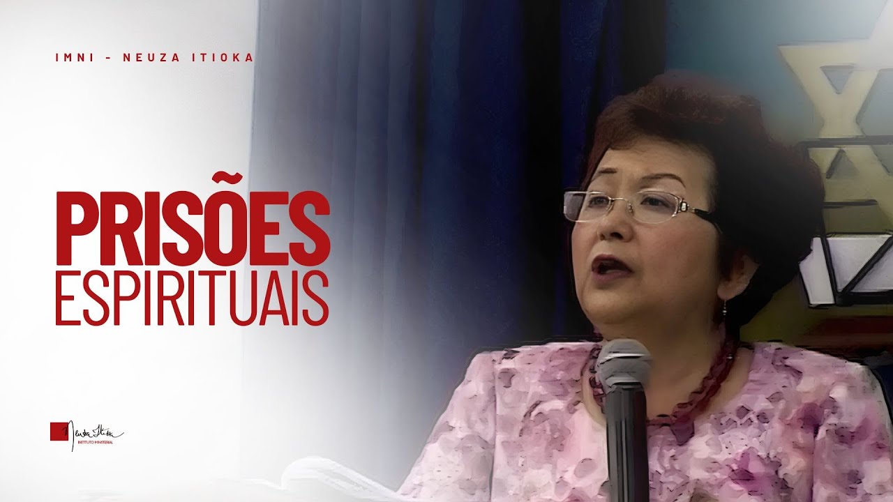 PRISÕES ESPIRITUAIS | Palavra com Dra. Neuza Itioka