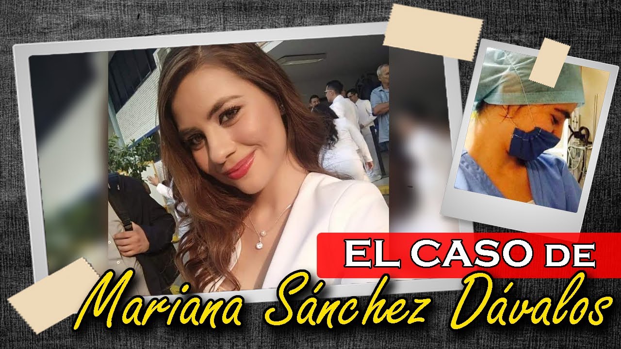 El CASO de MARIANA SANCHEZ DAVALOS #JusticiaParaMariana