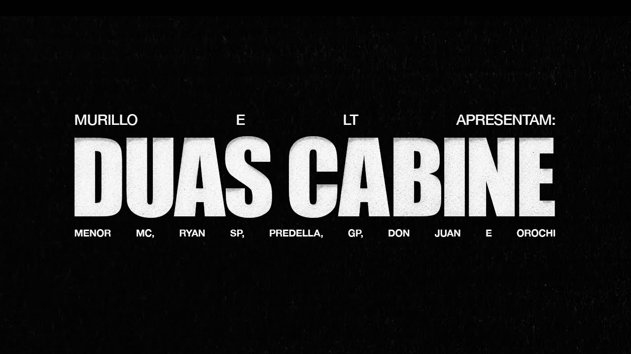Murillo e LT, Menor MC, MC Ryan SP, Predella, MC GP, Mc Don Juan, Orochi - Duas Cabine (Lyric Video)