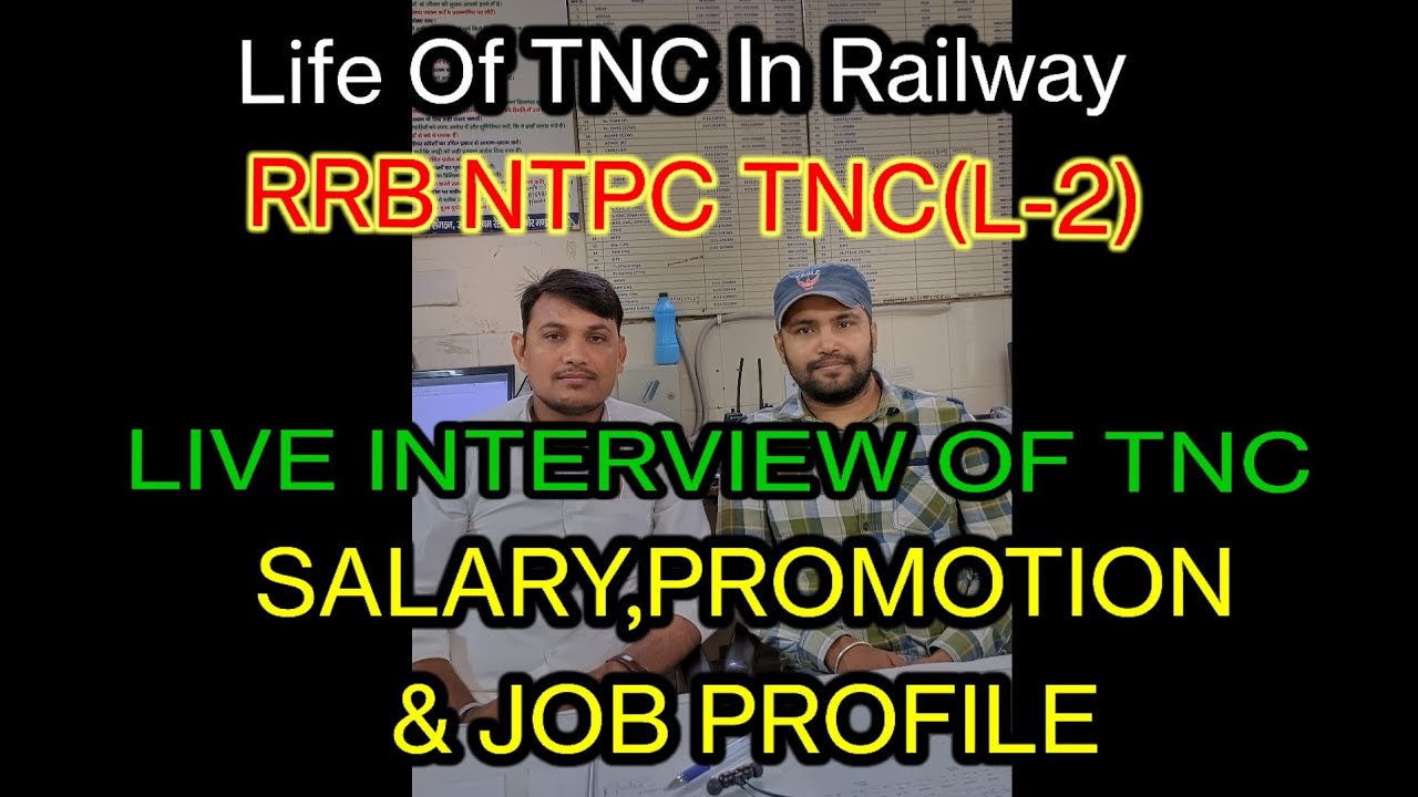 LIVE INTERVIEW OF TNC || TNC SALARY,PROMOTION & JOB PROFILE || RRB NTPC TNC(L-2) || LIFE OF TNC