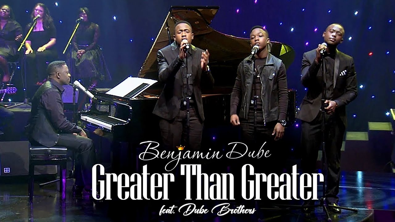 Benjamin Dube ft. Dube Brothers - Greater Than Greater (Official Music Video)