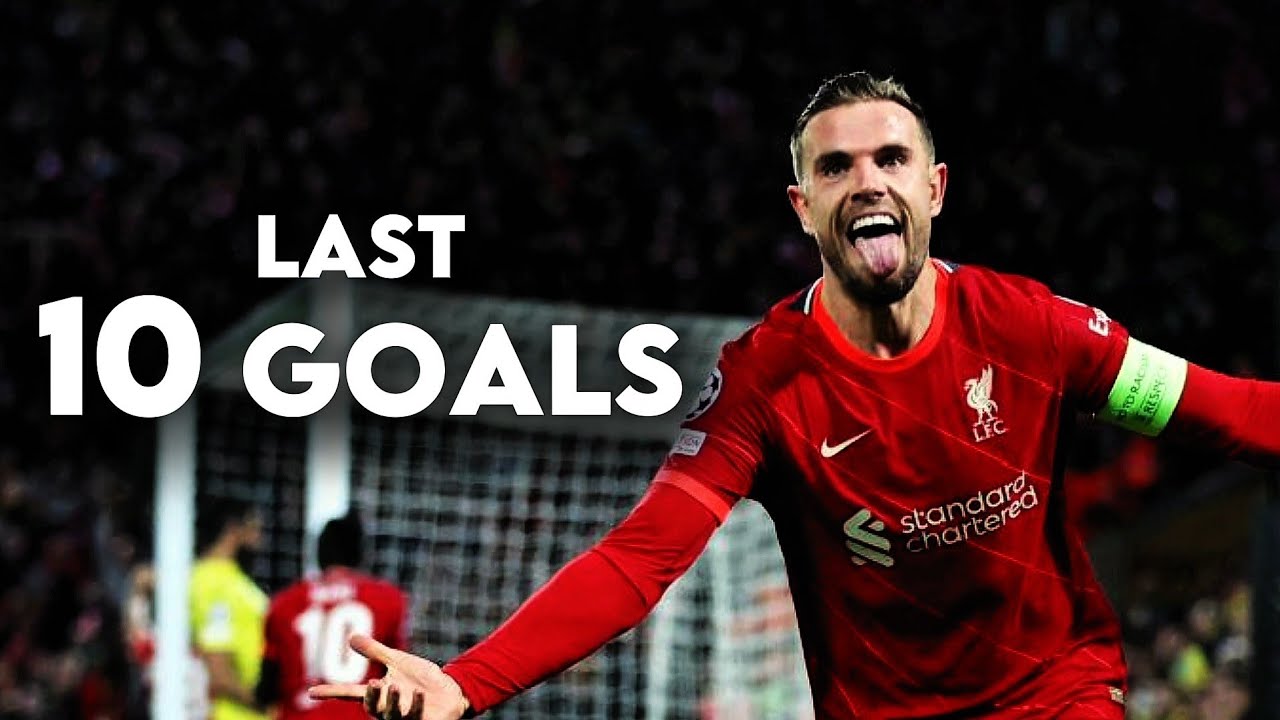 Jordan Henderson - Last 10 Liverpool Goals