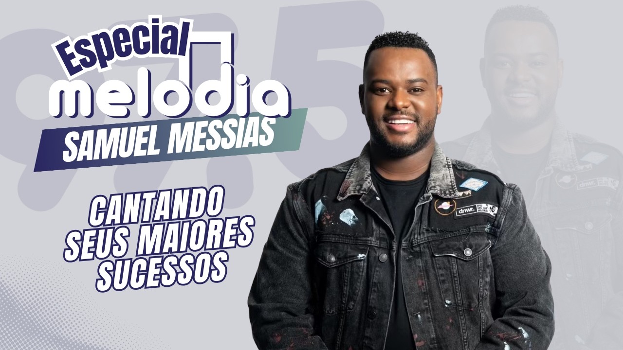 🎶Samuel Messias no Especial Melodia | Canções que tocam o coração