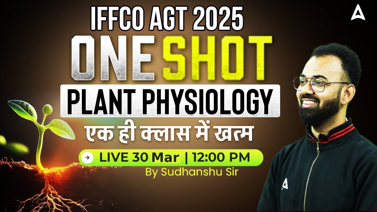 IFFCO AGT Classes 2025 | Plant Physiology One Shot | एक ही क्लास में खत्म | By Sudhanshu Sir