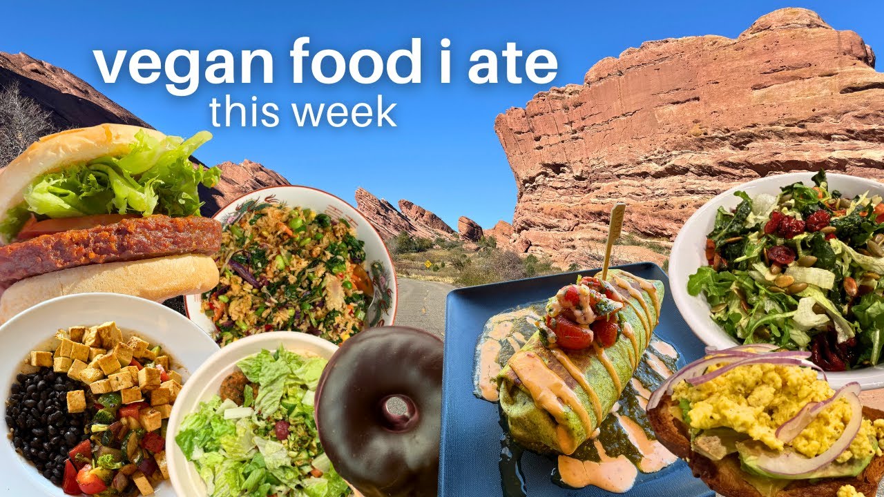 what i eat in a week ~vegan~ + hiking at red rocks