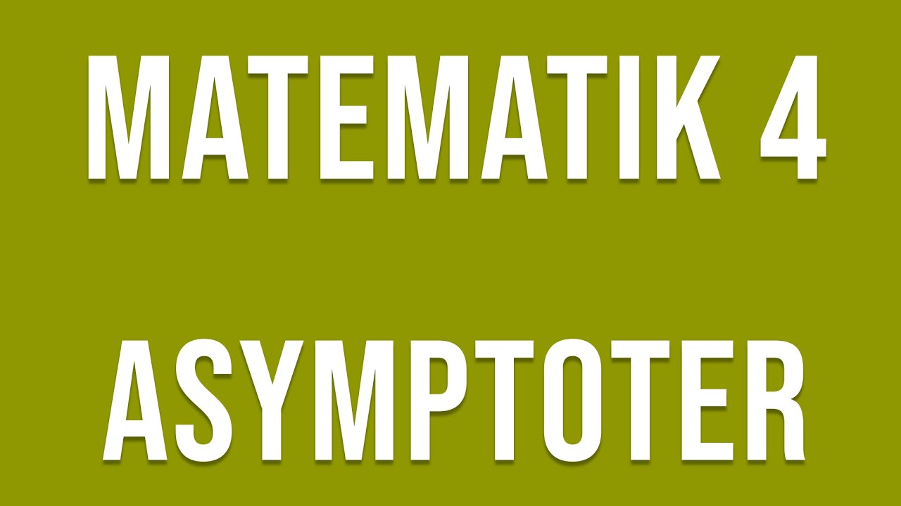 Matematik 4 - Funktioner - Asymptoter