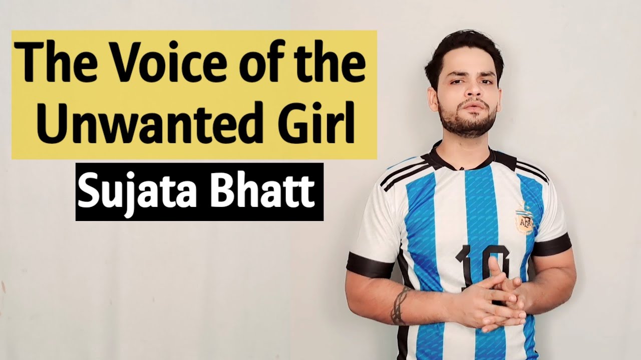 Voice of the unwanted girl by Sujata Bhatt in hindi summary