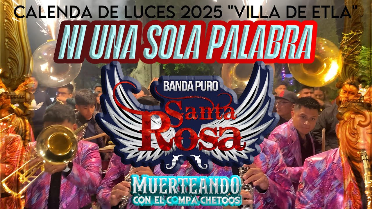 NI UNA SOLA PALABRA | BANDA PURO SANTA ROSA 🌹 CALENDA DE LUCES “VILLA DE ETLA” 2025