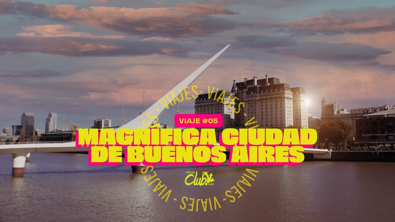 🌍✈️ LAGUIACLUB VIAJES – VIAJE 05 | MAGNÍFICA CIUDAD DE BUENOS AIRES