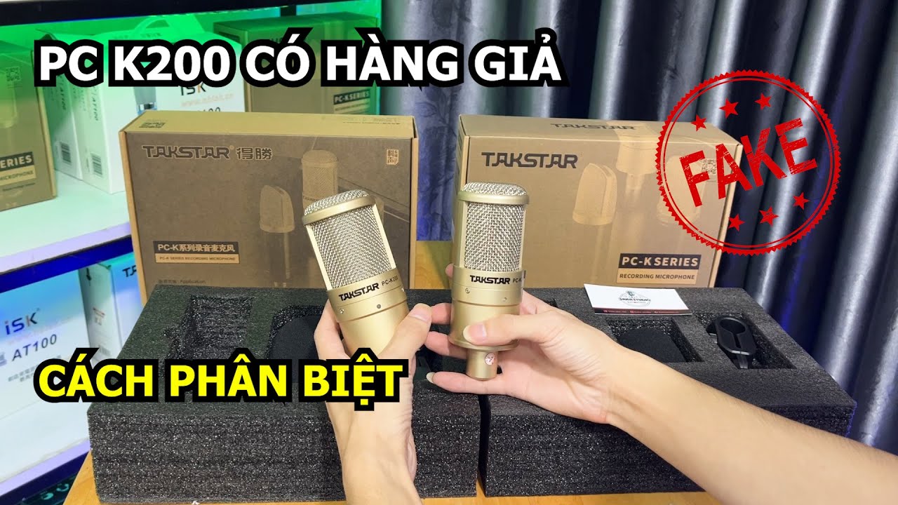 Micro Thu Âm Takstar PC K200 Có Hàng Giả, Hàng Nhái - Cách Phân Biệt Để Tránh Tiền Mất Tật Mang