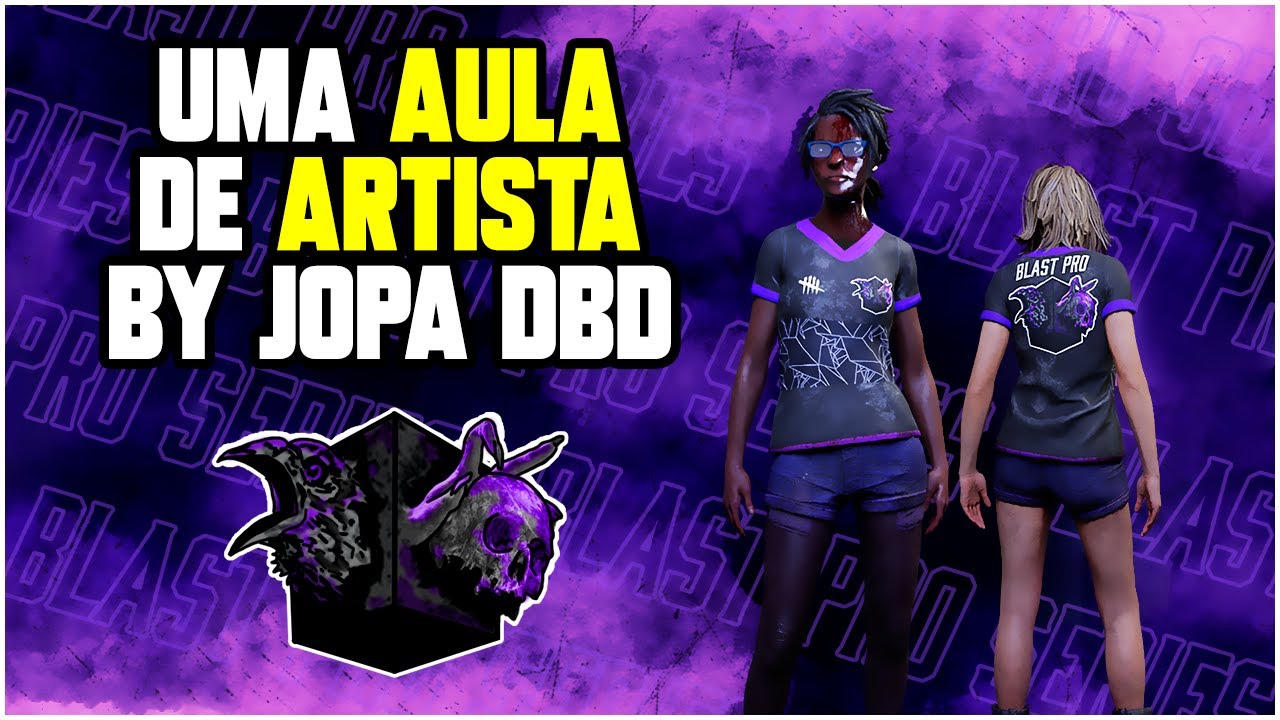 UMA AULA de ARTISTA (JopaDBD) | BLAST Pro Series DBD | Dead by Daylight