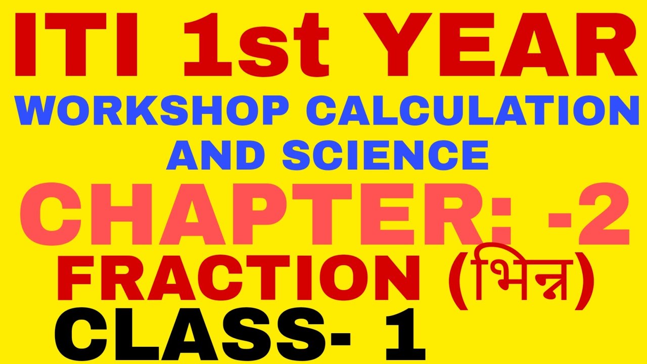 ITI 1st YEAR, CHAPTER: -2, FRACTION (भिन्न), Workshop calculation and science, for all one and two