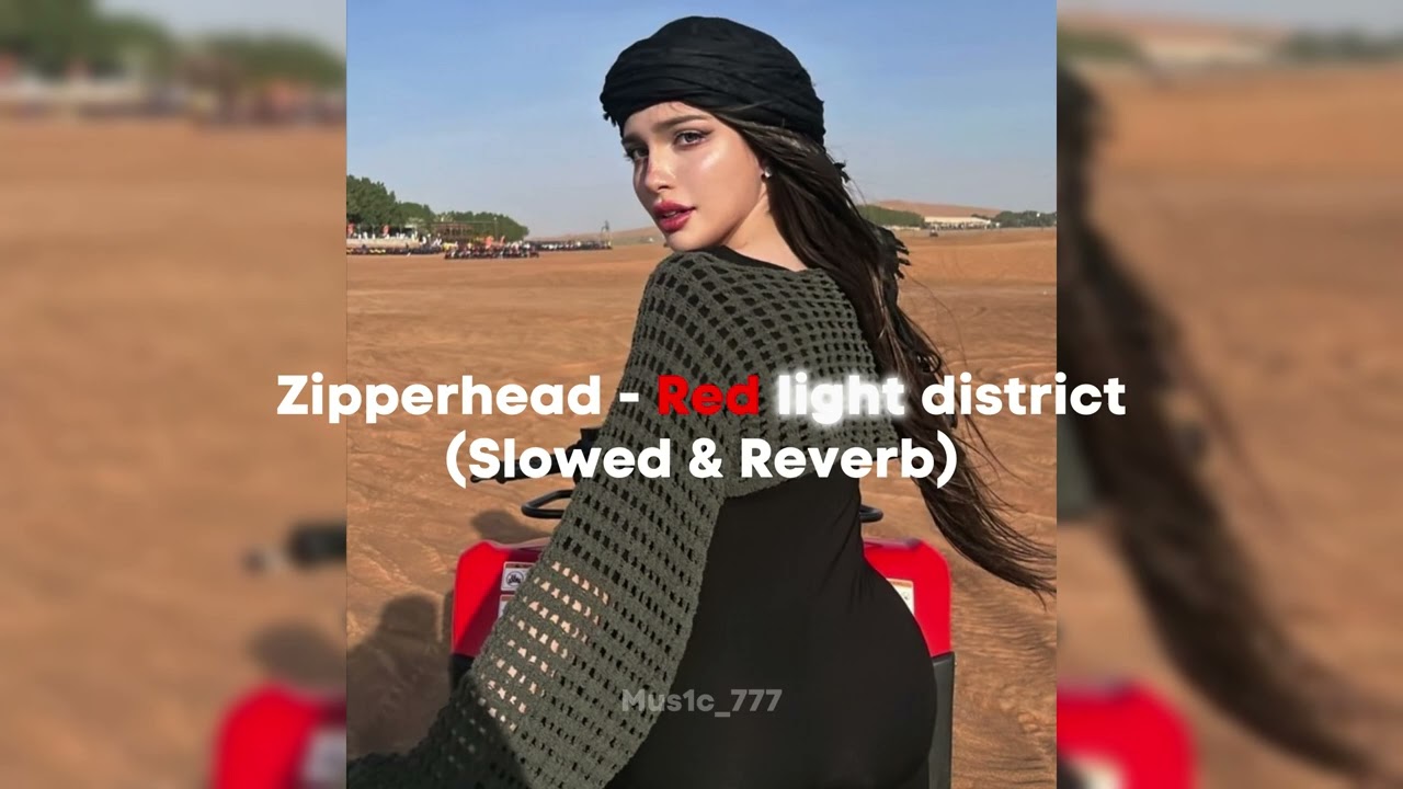 Zipperhead - Red Light District | (Slowed & Reverb)