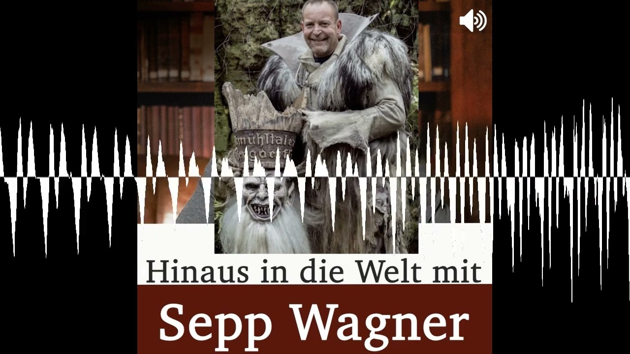 Hinaus in die Welt mit Sepp Wagner - Geschichten die das Leben schreibt