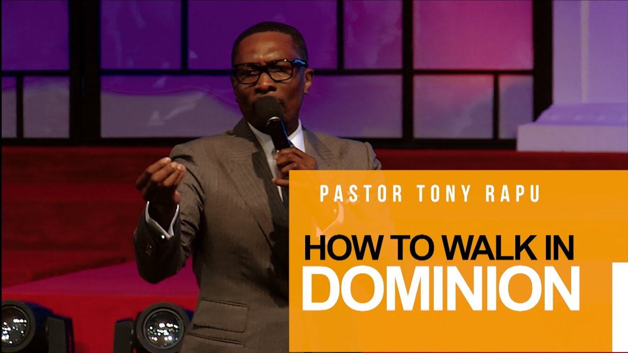 How to Walk in Dominion | Pastor Tony Rapu