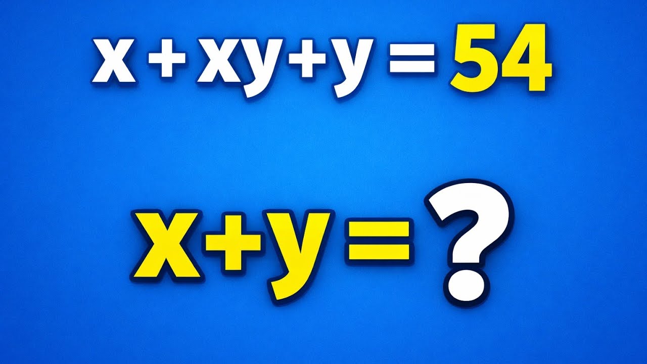 Only Geniuses Can Solve This! x + xy + y = 54 😱 | x + y = ?