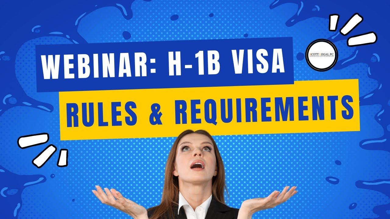 Webinar: H -1B Visa Rules and Requirements Explained