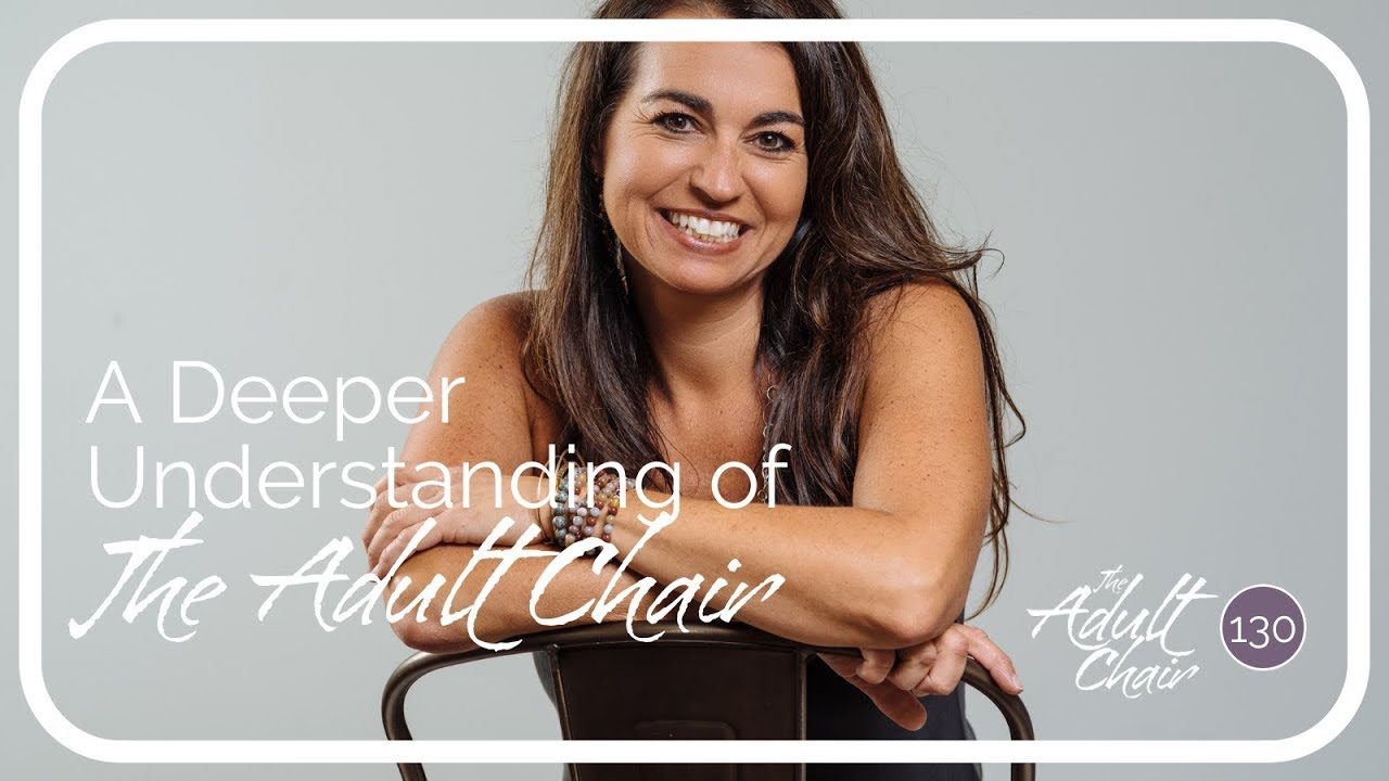 A Deeper Understanding of The Adult Chair
