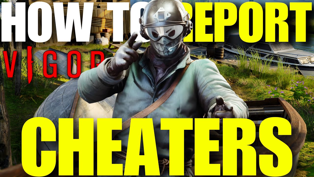 HOW TO REPORT CHEATERS/HACKERS | VIGOR