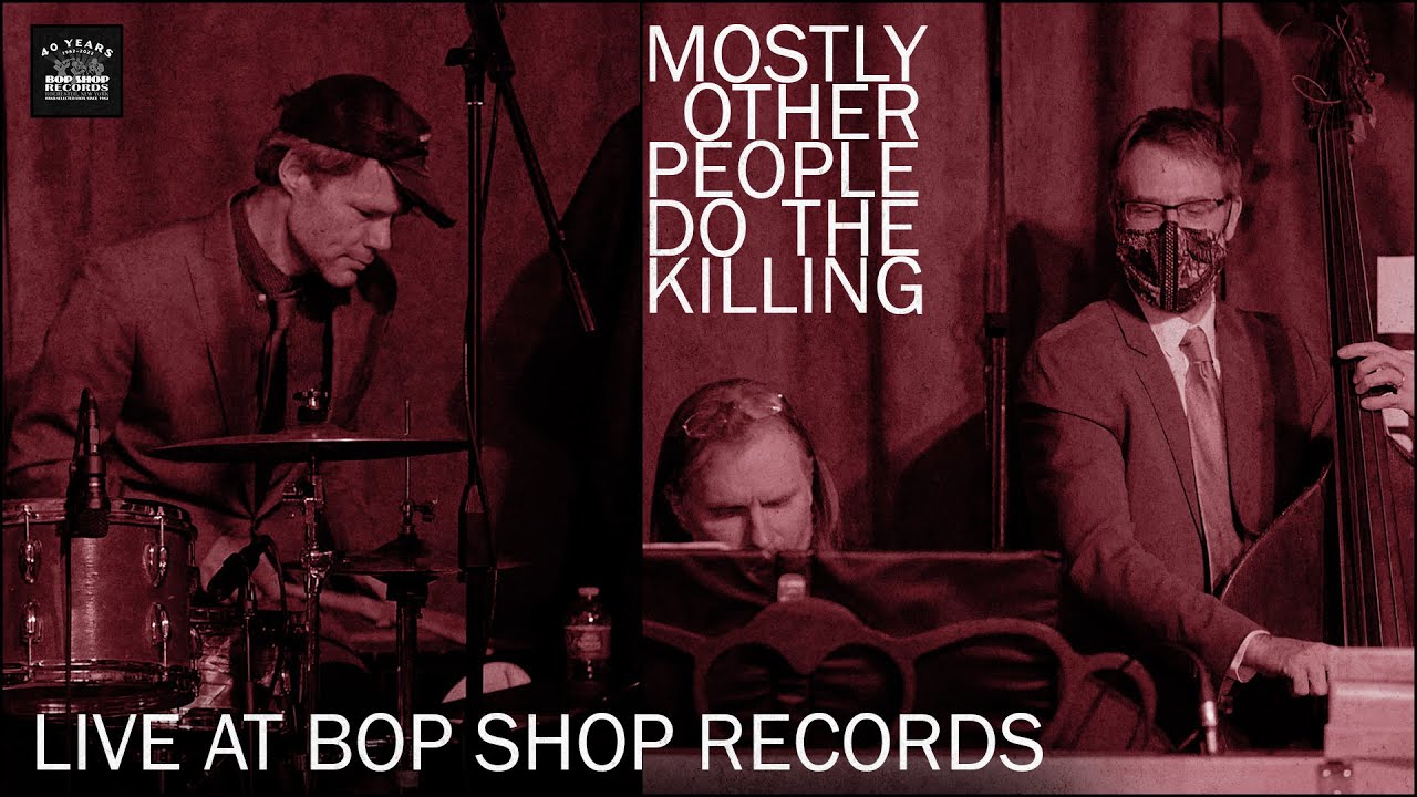 Mostly Other People Do the Killing at Bop Shop Records