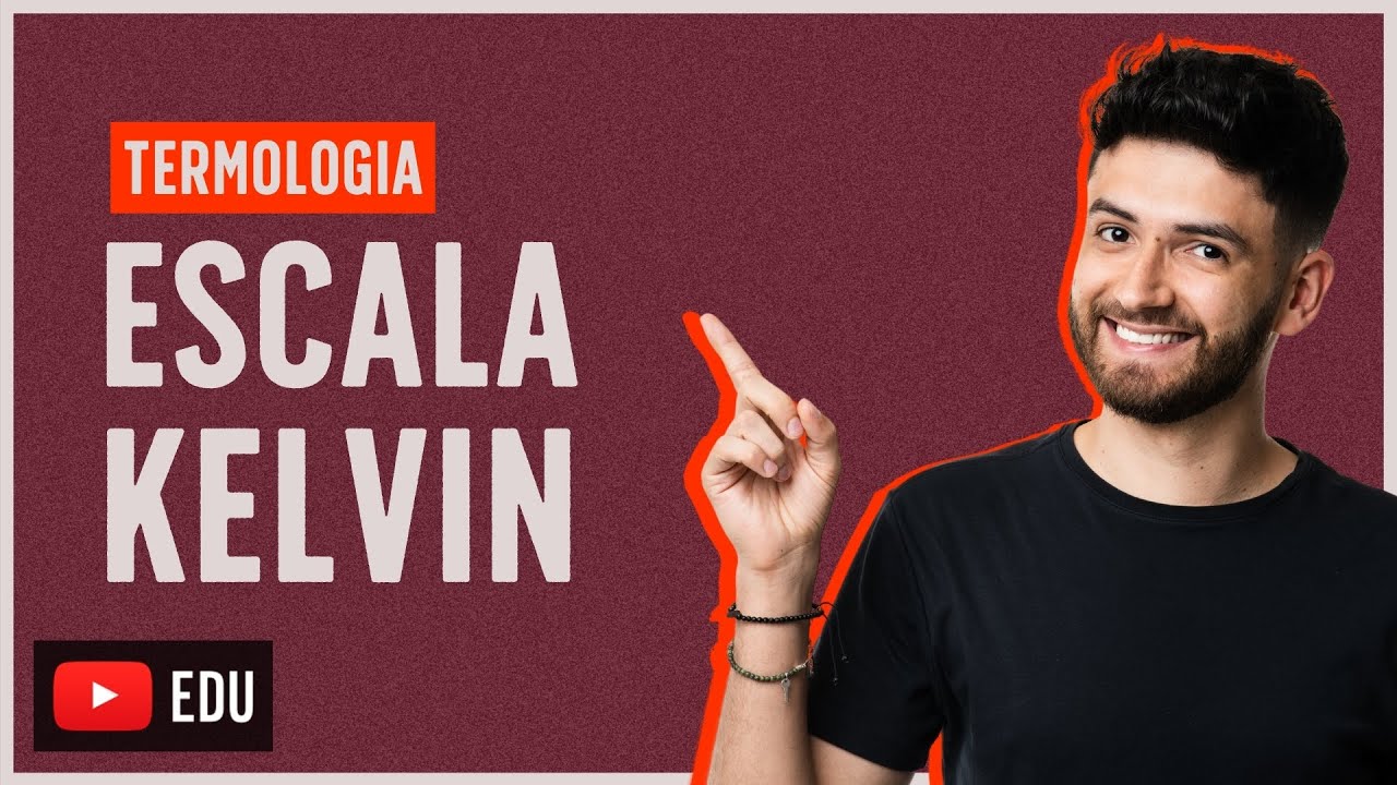 ESCALA KELVIN | TERMOLOGIA