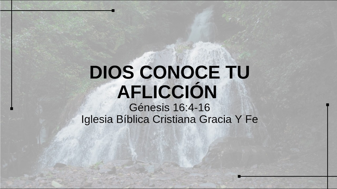 Dios conoce tu aflicción / Génesis 16:4-16