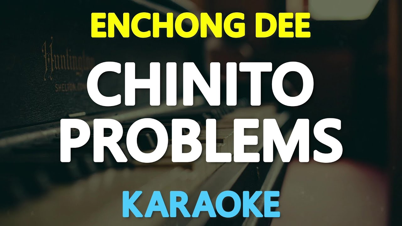 CHINITO PROBLEMS - Enchong Dee (KARAOKE Version)
