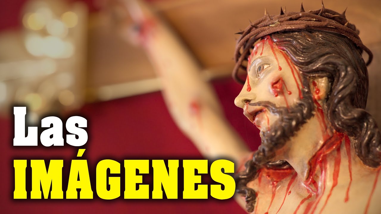 Las imágenes religiosas. ¿Por qué existen?