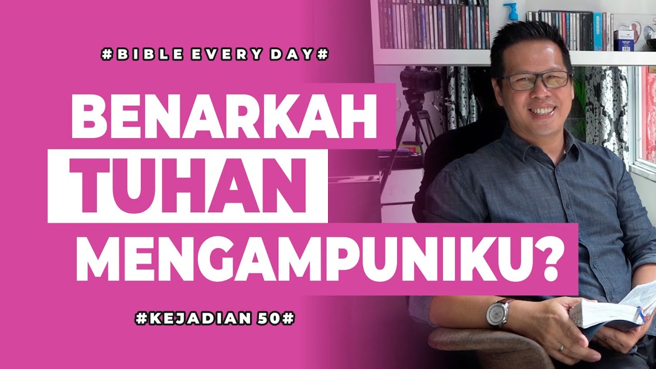 Benarkah Tuhan Mengampuniku? (Kejadian 50) - Petrus Kwik  |  BIBLE EVERY DAY