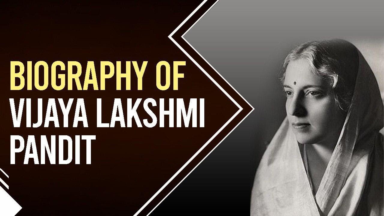 Biography of Vijaya Lakshmi Pandit, 1st woman to be elected as president of the UN General Assembly