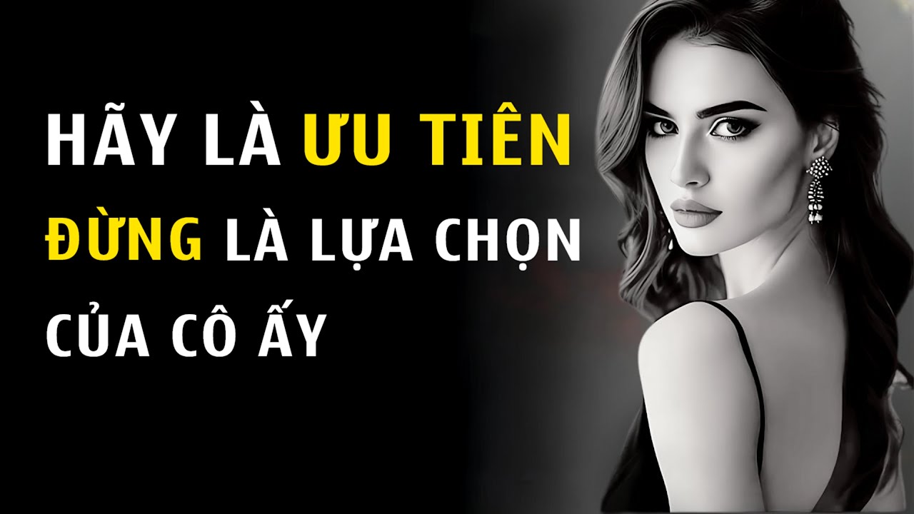 Đừng Là Sự Lựa Chọn – Hãy Là Ưu Tiên Của Cô Ấy | Chủ Nghĩa Khắc Kỷ