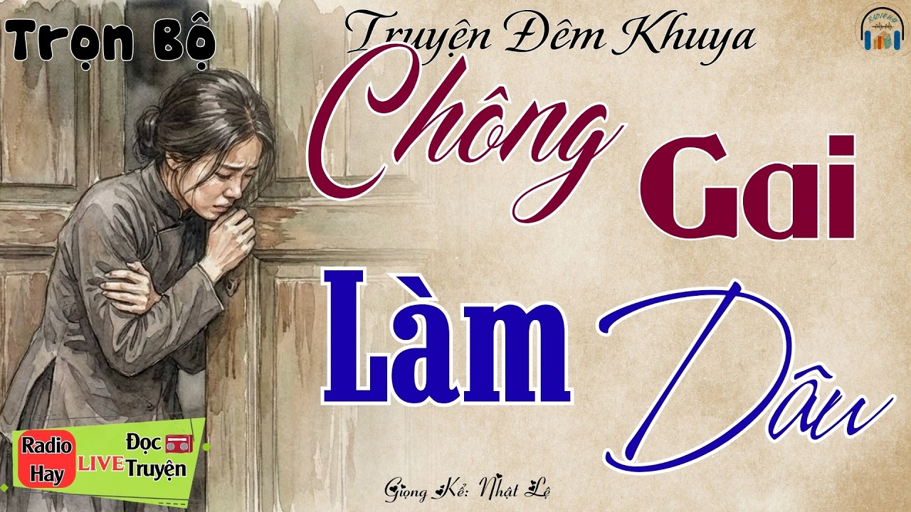 Rơi lệ khi nghe câu truyện đời thực: Chông Gai Làm Dâu | Nghe kể truyện đêm khuya Việt Nam ngủ ngon