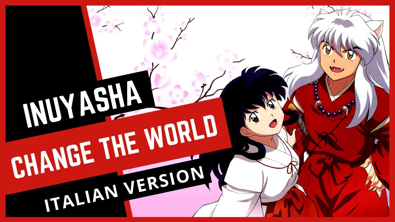 「INUYASHA」Change the World | Opening 🇮🇹 Italian Version