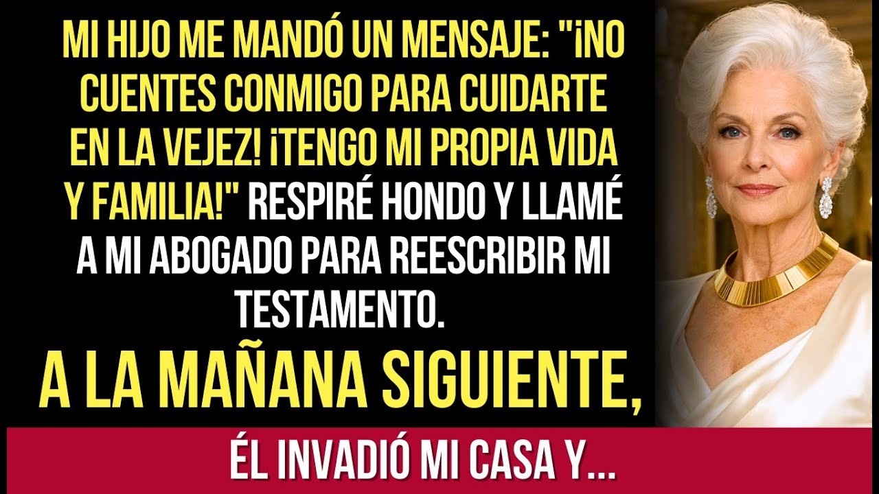Mi Hijo Me Mandó   ¡No Cuentes Conmigo Para Cuidarte En La Vejez! ¡Tengo Mi Propia Vida Y Familia!